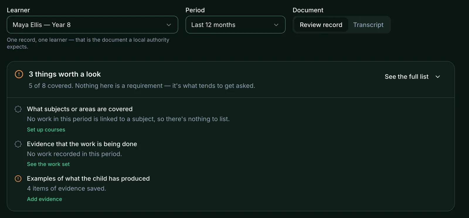 The top of Reports, with the Learner, Period and Document (Review record or Transcript) choices. Beneath, the check: 3 things worth a look, 5 of 8 covered, nothing here is a requirement. Three items are listed, each with a link to fix it: What subjects or areas are covered (Set up courses), Evidence that the work is being done (See the work set) and Examples of what the child has produced, with 4 items of evidence saved (Add evidence). See the full list opens the rest.