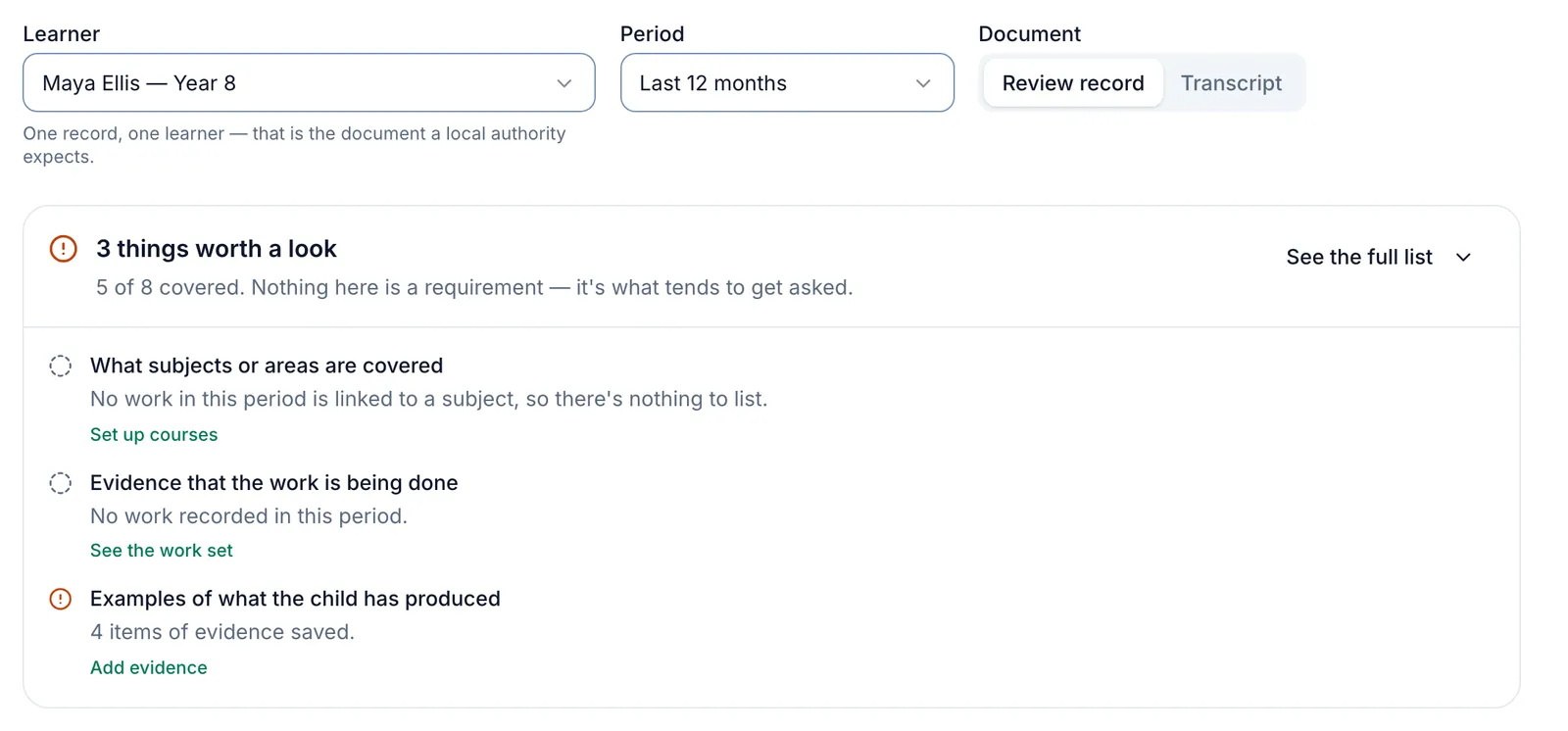 The top of Reports, with the Learner, Period and Document (Review record or Transcript) choices. Beneath, the check: 3 things worth a look, 5 of 8 covered, nothing here is a requirement. Three items are listed, each with a link to fix it: What subjects or areas are covered (Set up courses), Evidence that the work is being done (See the work set) and Examples of what the child has produced, with 4 items of evidence saved (Add evidence). See the full list opens the rest.