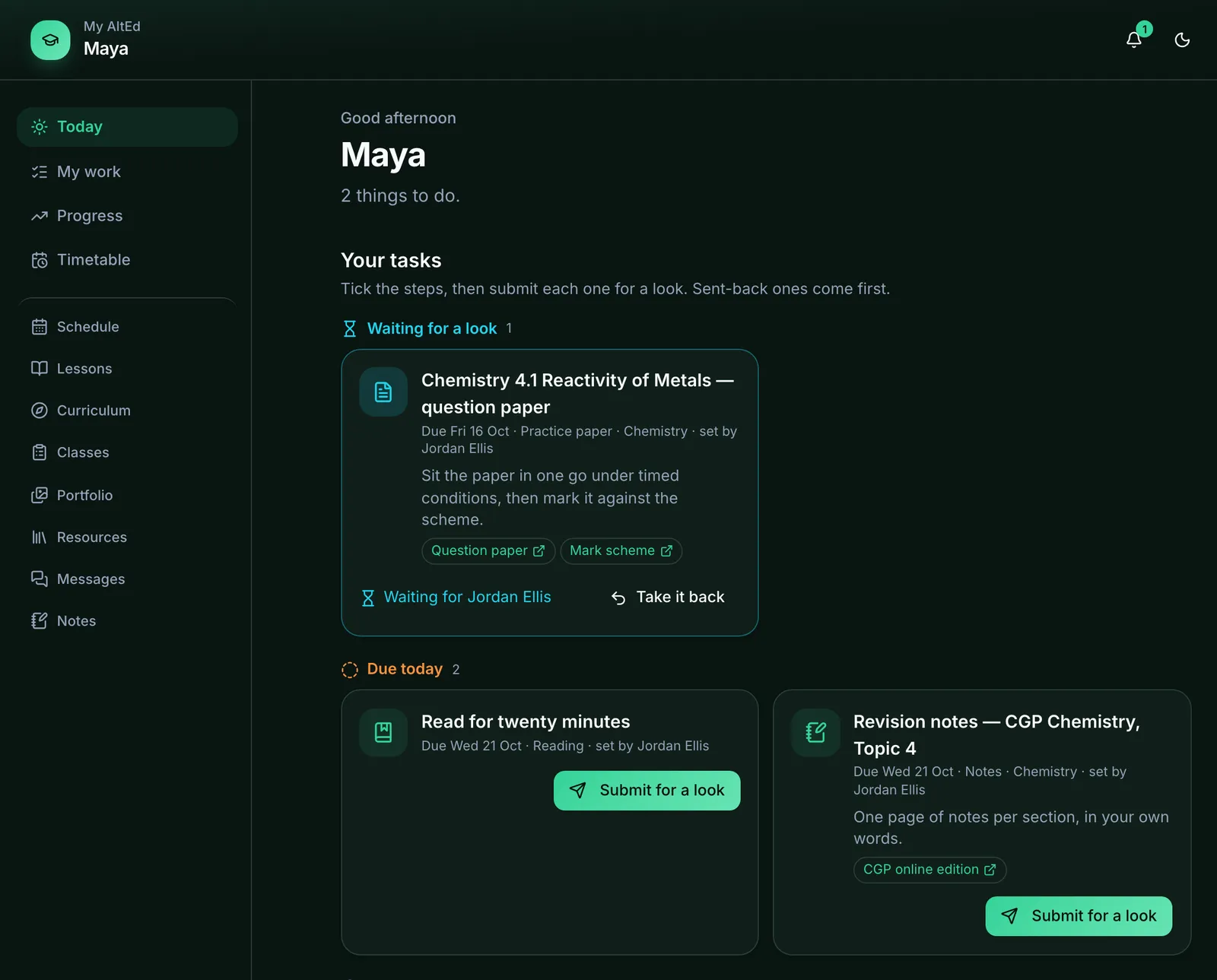 The learner's portal on the Today page, signed in as Maya. The header shows My AltEd and her name, with the bell and the light/dark toggle. The menu on the left lists Today, My work, Progress and Timetable, then Schedule, Lessons, Curriculum, Classes, Portfolio, Resources, Messages and Notes. Today greets her and says 2 things to do, then Your tasks: one waiting for a look from Jordan Ellis, with Take it back, and two due today, each with Submit for a look.