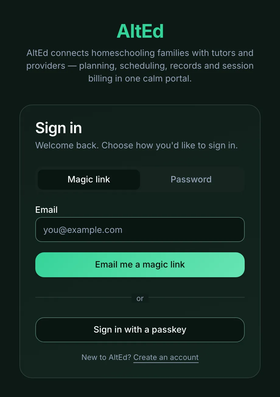 The sign-in page. Under the AltEd name and a line about what AltEd is, the Sign in card: Welcome back. Choose how you'd like to sign in. Two tabs, Magic link (selected) and Password, an Email box, the Email me a magic link button, then or, Sign in with a passkey, and New to AltEd? Create an account.