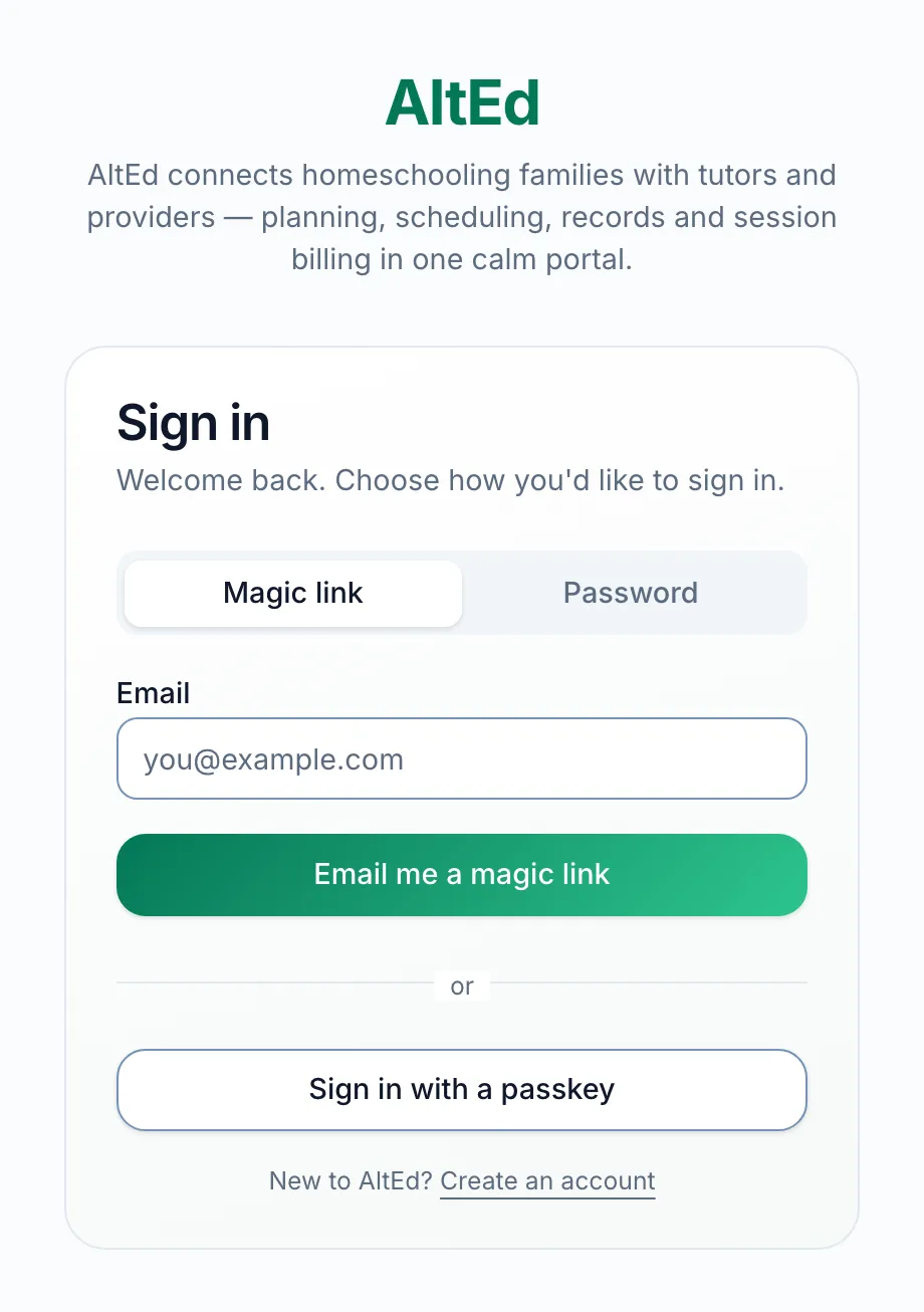 The sign-in page. Under the AltEd name and a line about what AltEd is, the Sign in card: Welcome back. Choose how you'd like to sign in. Two tabs, Magic link (selected) and Password, an Email box, the Email me a magic link button, then or, Sign in with a passkey, and New to AltEd? Create an account.