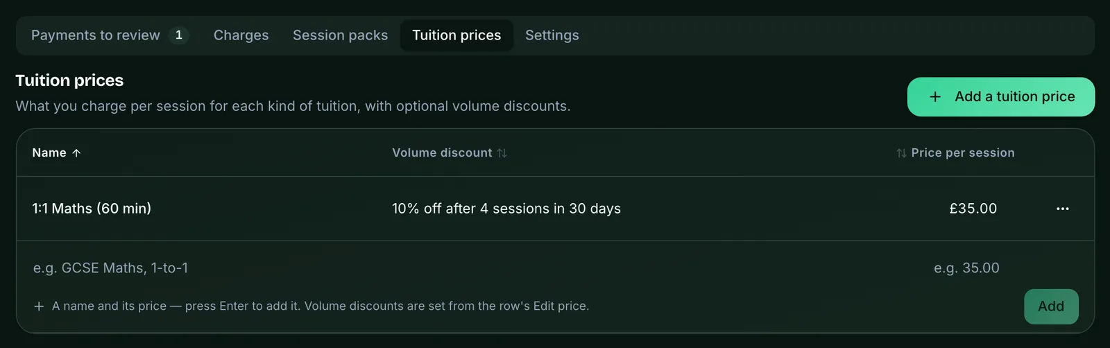 Pricing & Billing for a tutor, on the Tuition prices tab (beside Payments to review, Charges, Session packs and Settings). Add a tuition price is at the top right. The table lists one price, 1:1 Maths (60 min), with a volume discount of 10% off after 4 sessions in 30 days and £35.00 per session, then an add row: a name and its price are all you need.