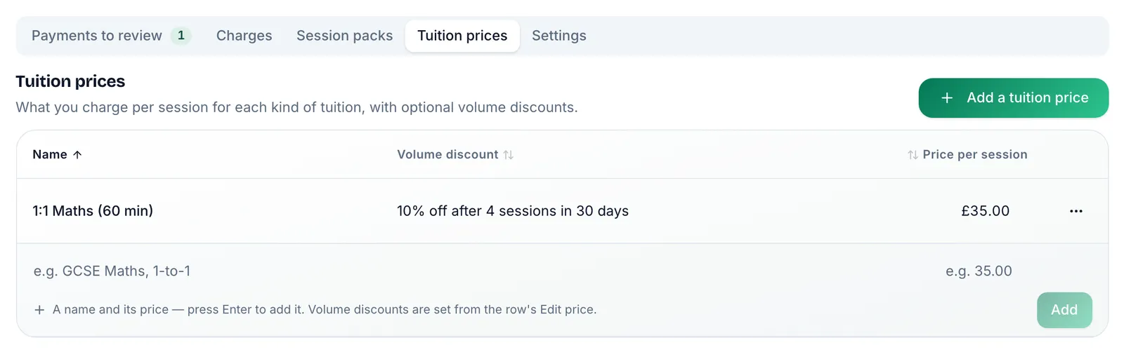Pricing & Billing for a tutor, on the Tuition prices tab (beside Payments to review, Charges, Session packs and Settings). Add a tuition price is at the top right. The table lists one price, 1:1 Maths (60 min), with a volume discount of 10% off after 4 sessions in 30 days and £35.00 per session, then an add row: a name and its price are all you need.